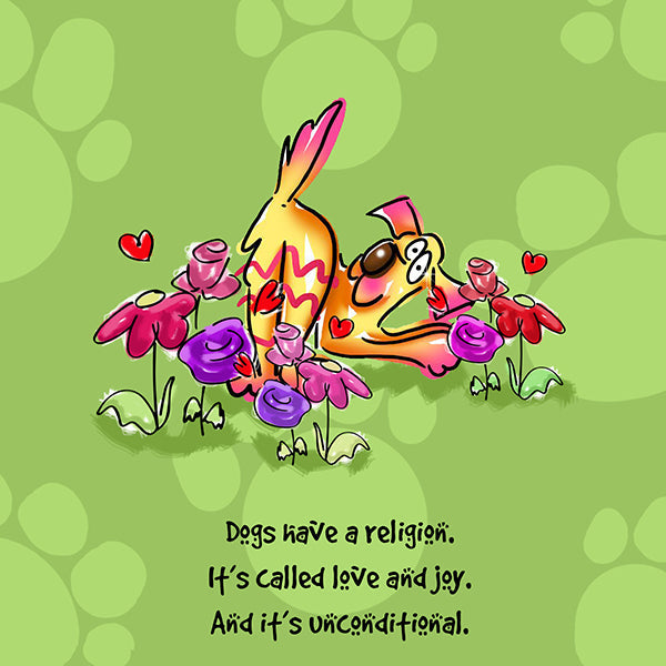 "Dogs have a religion. It’s called love and joy. And it’s unconditional" WHIMSHOTS CANVAS