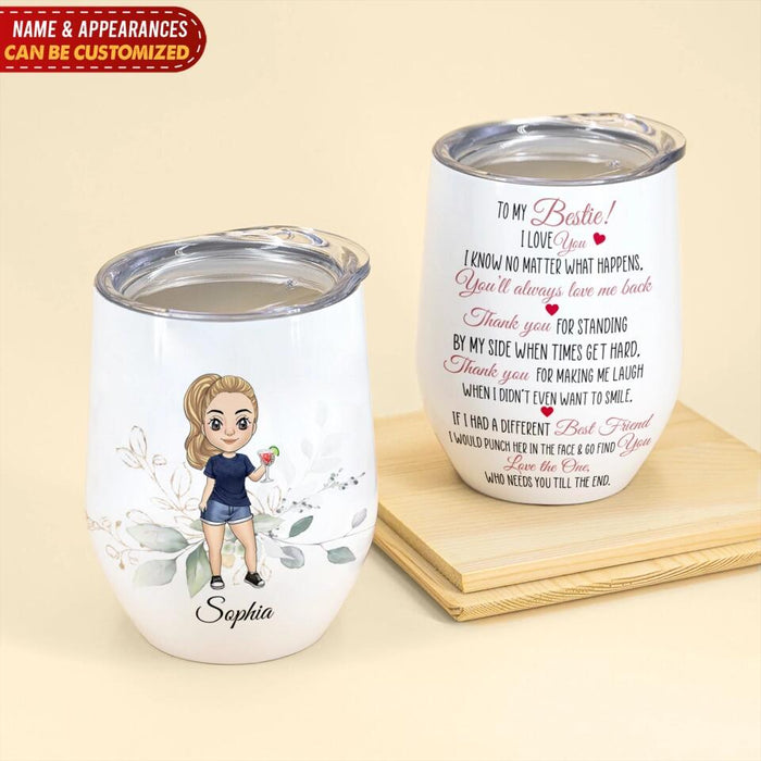 To My Besties I Love You I Know No Matter What Happens - Personalized Wine Tumbler, Gift For Besties